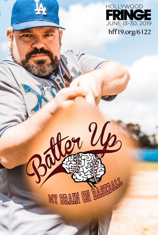 A bearded man wearing a blue Los Angeles Dodgers cap and a gray baseball jersey grips a wooden bat, pointing it directly at the camera with an intense expression. The background features a baseball field with a clear sky. Overlaid on the bat is the title 'Batter Up' in bold, red script, accompanied by a stylized illustration of a brain with baseball stitching, and the subtitle 'My Brain on Baseball.' The top right corner of the image contains text promoting the Hollywood Fringe Festival, with event dates of June 13-30, 2019, and a link to hff19.org/6122.